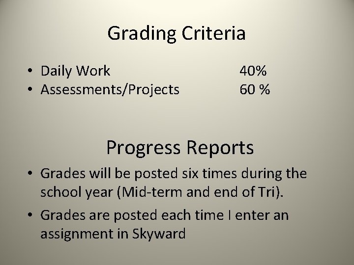 Grading Criteria • Daily Work • Assessments/Projects 40% 60 % Progress Reports • Grades