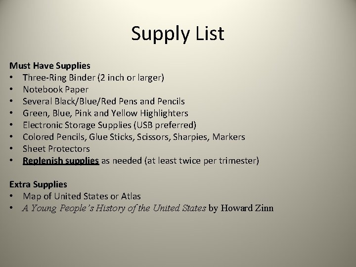 Supply List Must Have Supplies • Three-Ring Binder (2 inch or larger) • Notebook