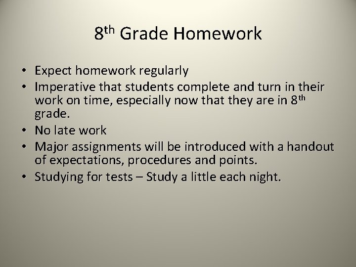 8 th Grade Homework • Expect homework regularly • Imperative that students complete and