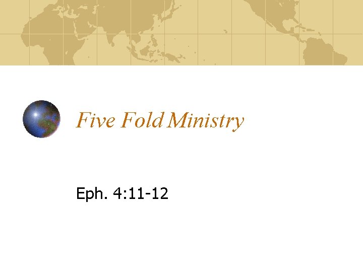 Five Fold Ministry Eph. 4: 11 -12 
