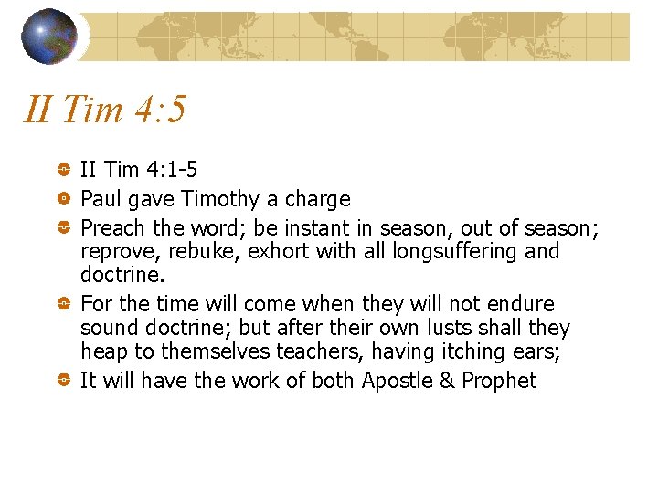 II Tim 4: 5 II Tim 4: 1 -5 Paul gave Timothy a charge