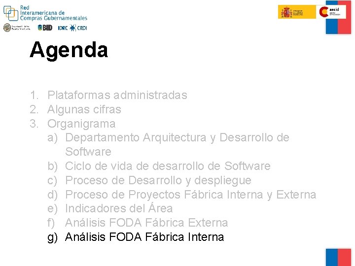 Agenda 1. Plataformas administradas 2. Algunas cifras 3. Organigrama a) Departamento Arquitectura y Desarrollo