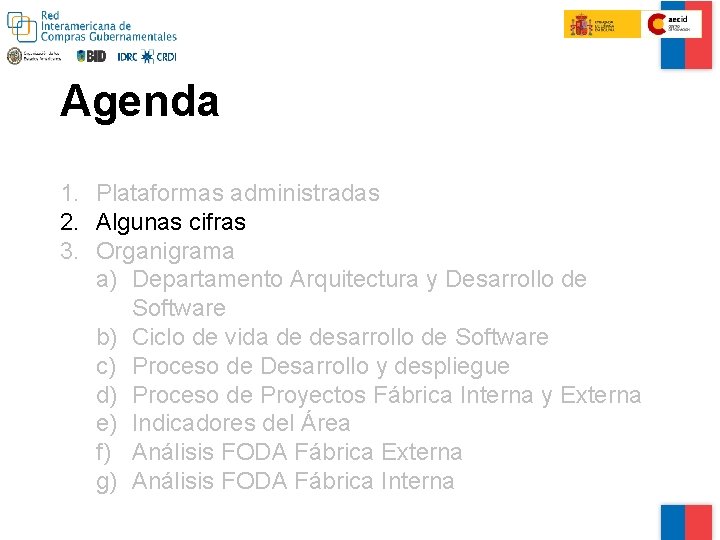 Agenda 1. Plataformas administradas 2. Algunas cifras 3. Organigrama a) Departamento Arquitectura y Desarrollo