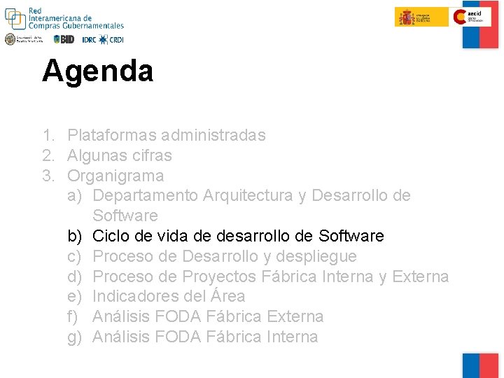 Agenda 1. Plataformas administradas 2. Algunas cifras 3. Organigrama a) Departamento Arquitectura y Desarrollo