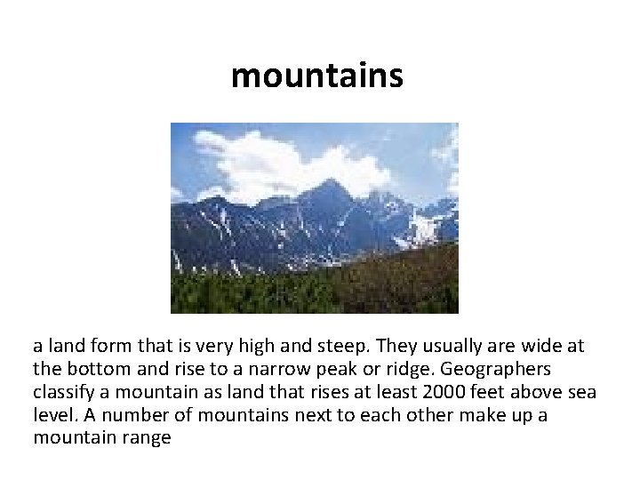 mountains a land form that is very high and steep. They usually are wide