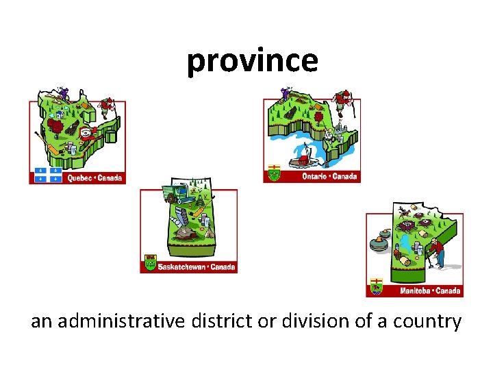 province an administrative district or division of a country 