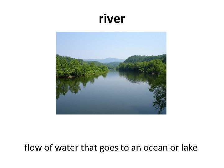 river flow of water that goes to an ocean or lake 