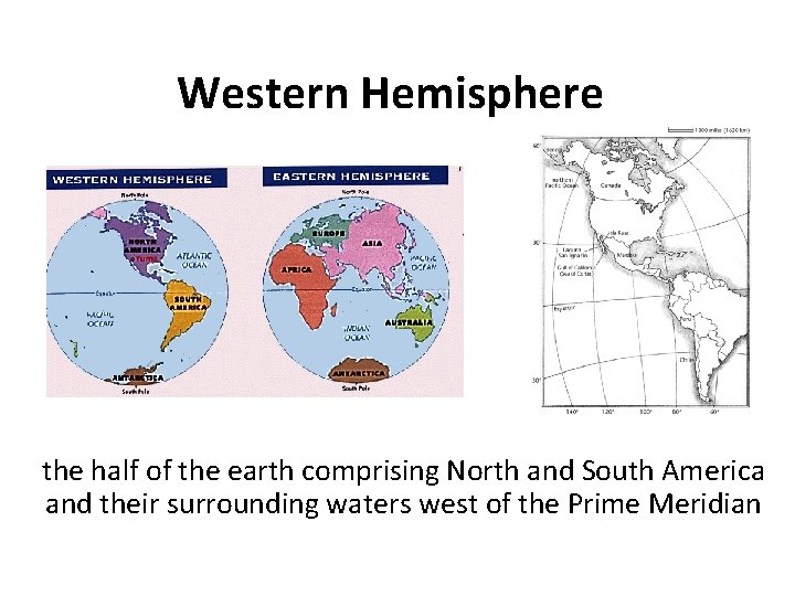 Western Hemisphere the half of the earth comprising North and South America and their