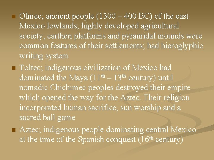 n n n Olmec; ancient people (1300 – 400 BC) of the east Mexico