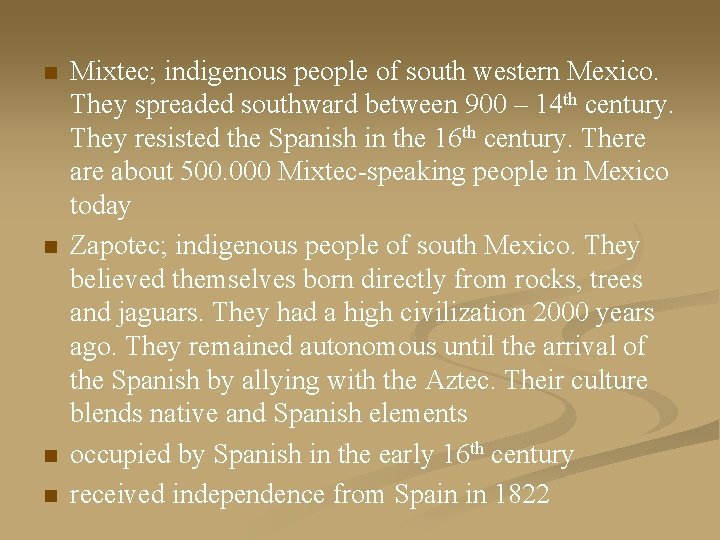 n n Mixtec; indigenous people of south western Mexico. They spreaded southward between 900