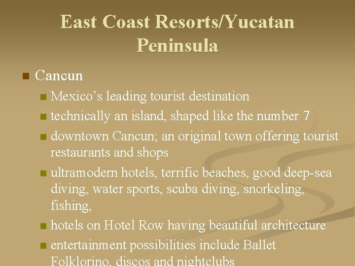 East Coast Resorts/Yucatan Peninsula n Cancun Mexico’s leading tourist destination n technically an island,