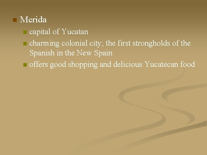 n Merida capital of Yucatan n charming colonial city; the first strongholds of the