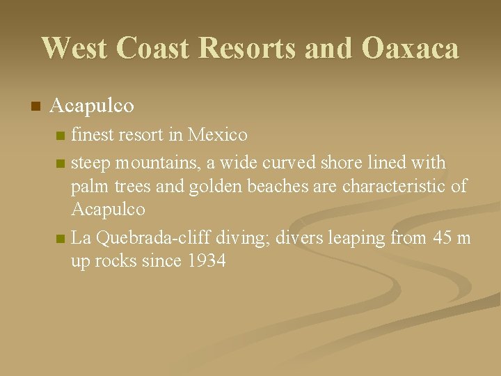 West Coast Resorts and Oaxaca n Acapulco finest resort in Mexico n steep mountains,