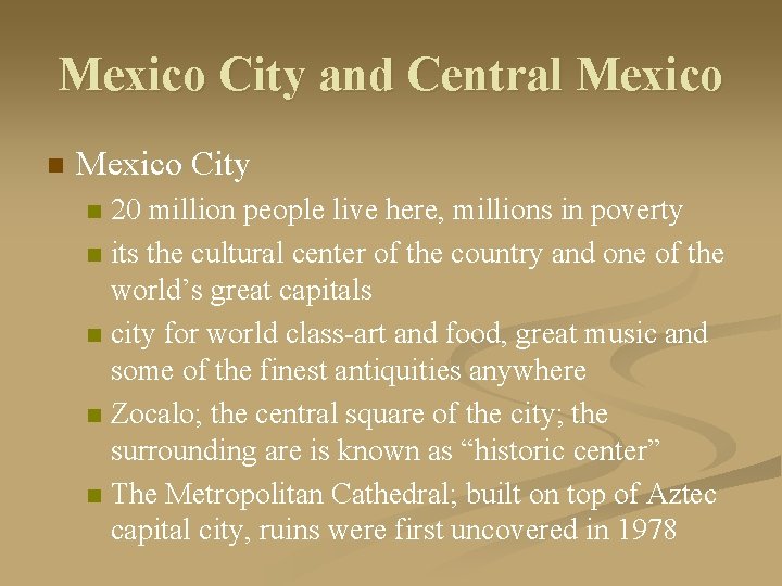 Mexico City and Central Mexico n Mexico City 20 million people live here, millions