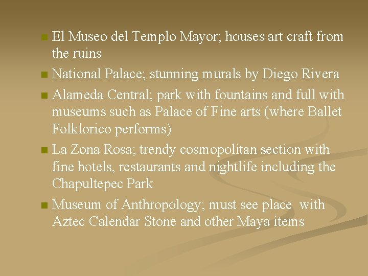 El Museo del Templo Mayor; houses art craft from the ruins n National Palace;