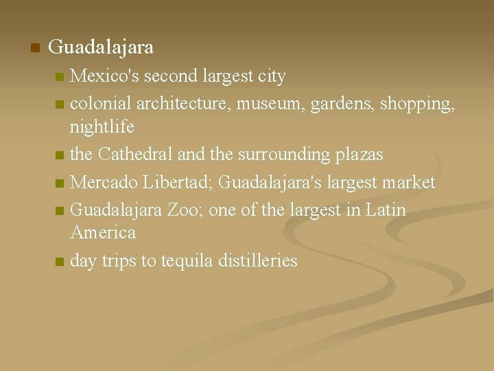 n Guadalajara Mexico's second largest city n colonial architecture, museum, gardens, shopping, nightlife n