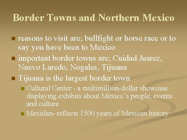 Border Towns and Northern Mexico n n n reasons to visit are; bullfight or