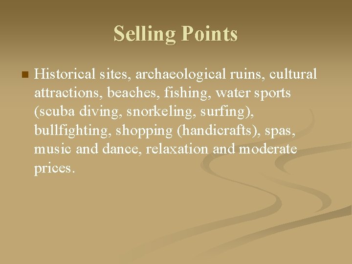 Selling Points n Historical sites, archaeological ruins, cultural attractions, beaches, fishing, water sports (scuba