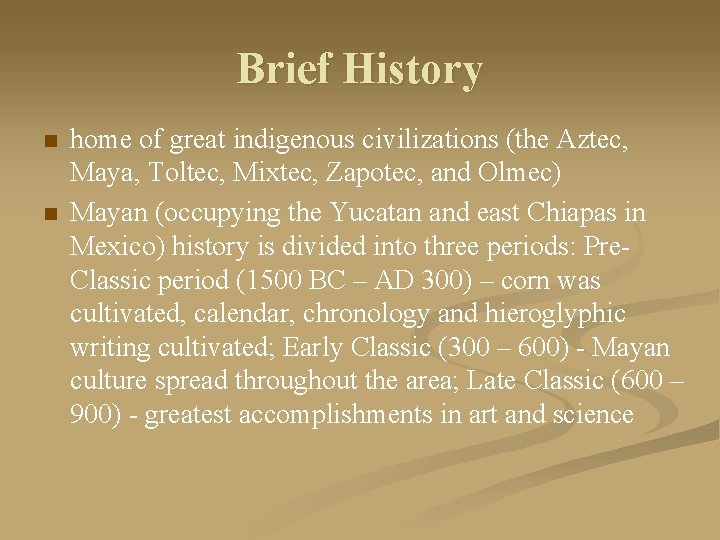 Brief History n n home of great indigenous civilizations (the Aztec, Maya, Toltec, Mixtec,