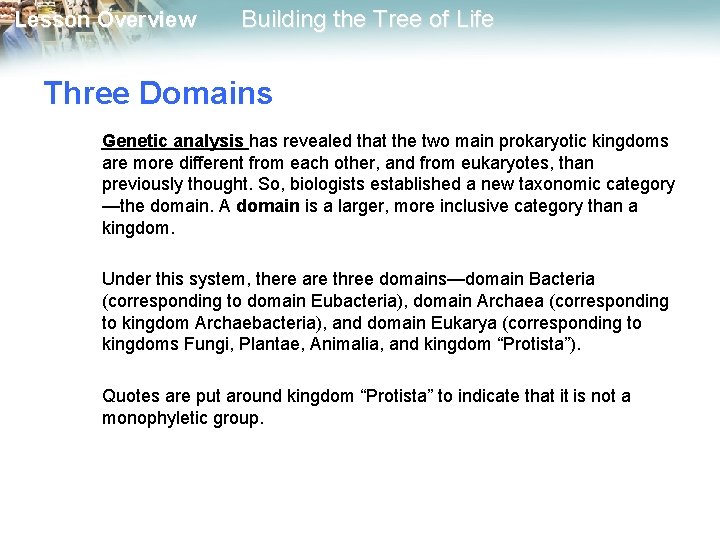 Lesson Overview Building the Tree of Life Three Domains Genetic analysis has revealed that