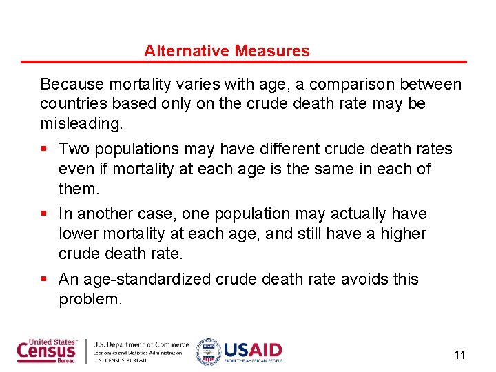 Alternative Measures Because mortality varies with age, a comparison between countries based only on