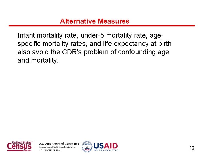 Alternative Measures Infant mortality rate, under-5 mortality rate, agespecific mortality rates, and life expectancy