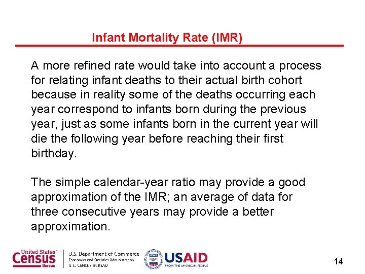 Infant Mortality Rate (IMR) A more refined rate would take into account a process
