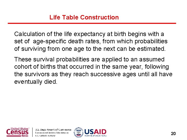 Life Table Construction Calculation of the life expectancy at birth begins with a set