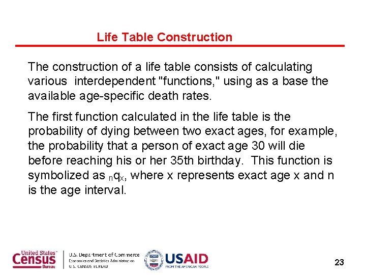 Life Table Construction The construction of a life table consists of calculating various interdependent