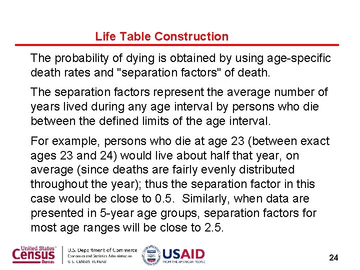 Life Table Construction The probability of dying is obtained by using age-specific death rates