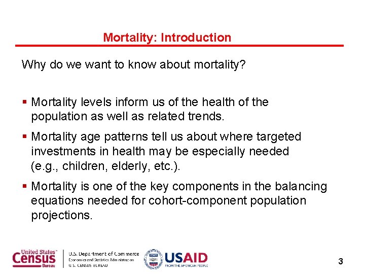 Mortality: Introduction Why do we want to know about mortality? Mortality levels inform us