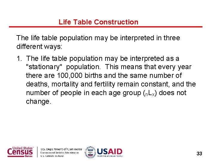 Life Table Construction The life table population may be interpreted in three different ways: