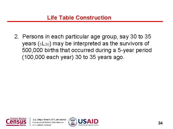 Life Table Construction 2. Persons in each particular age group, say 30 to 35