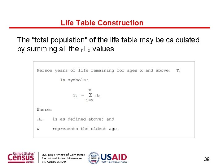 Life Table Construction The “total population” of the life table may be calculated by