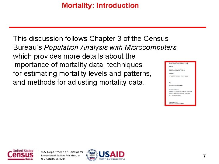 Mortality: Introduction This discussion follows Chapter 3 of the Census Bureau’s Population Analysis with