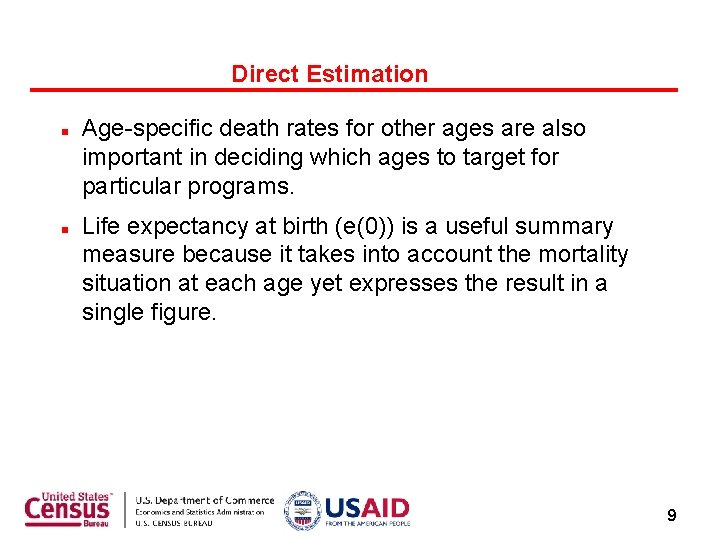 Direct Estimation Age-specific death rates for other ages are also important in deciding which