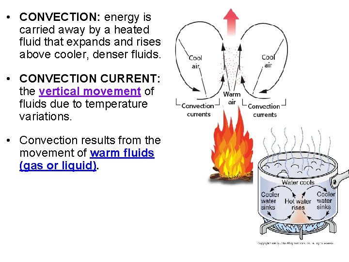  • CONVECTION: energy is carried away by a heated fluid that expands and