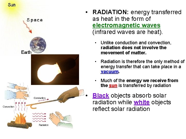  • RADIATION: energy transferred as heat in the form of electromagnetic waves (infrared