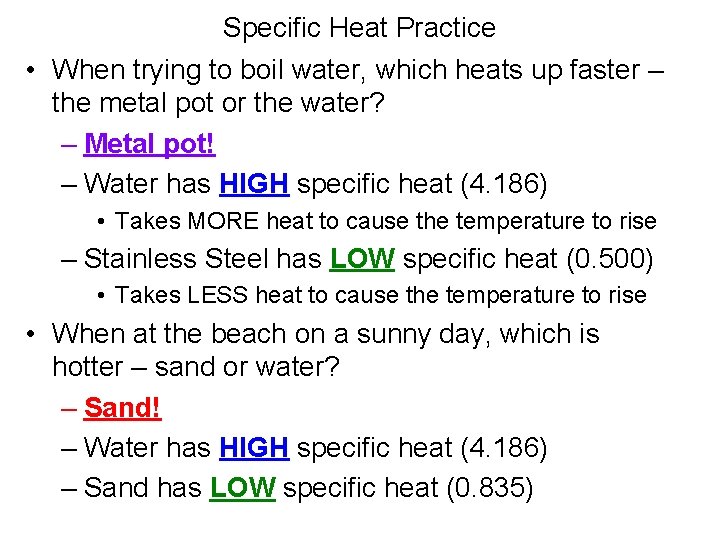 Specific Heat Practice • When trying to boil water, which heats up faster –