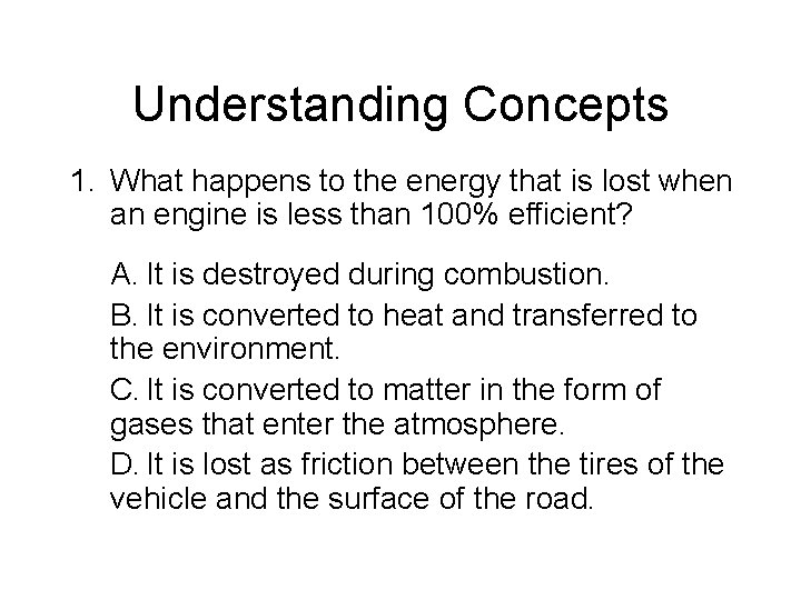 Chapter 13 Understanding Concepts 1. What happens to the energy that is lost when