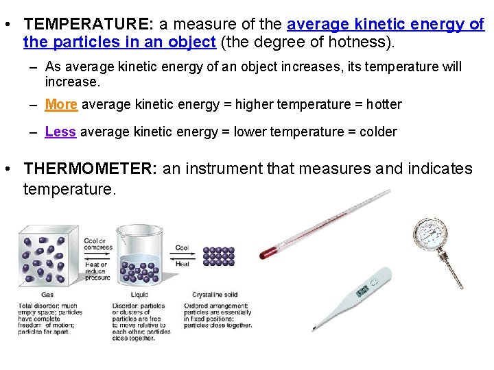  • TEMPERATURE: a measure of the average kinetic energy of the particles in