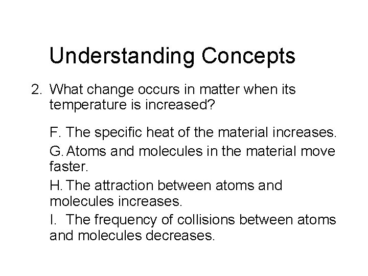 Chapter 13 Understanding Concepts 2. What change occurs in matter when its temperature is