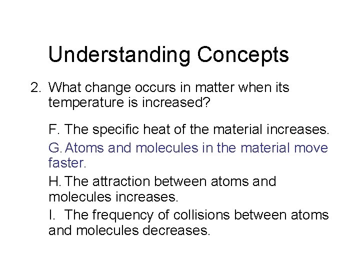 Chapter 13 Understanding Concepts 2. What change occurs in matter when its temperature is