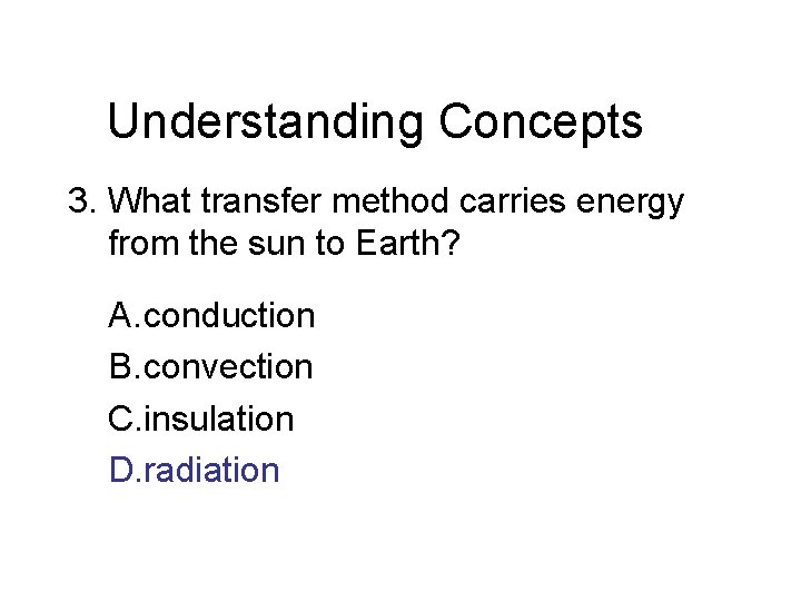 Chapter 13 Understanding Concepts 3. What transfer method carries energy from the sun to