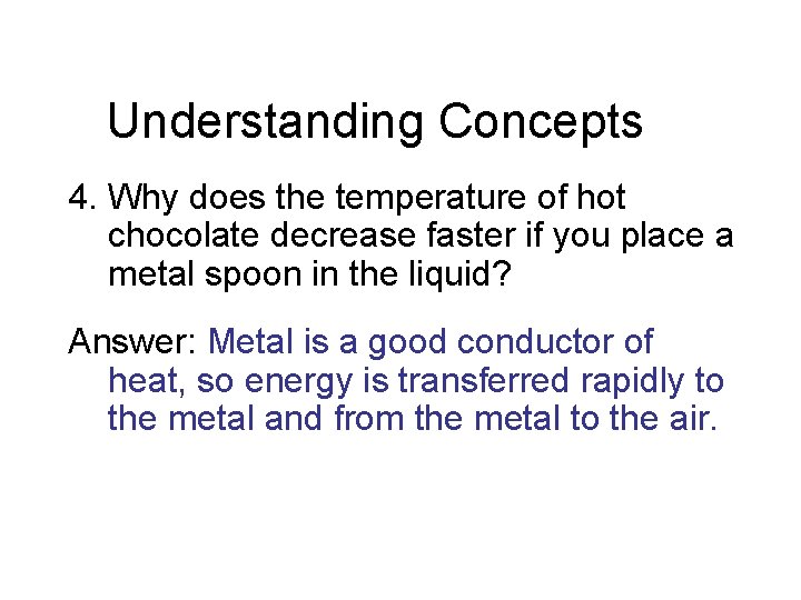 Chapter 13 Understanding Concepts 4. Why does the temperature of hot chocolate decrease faster