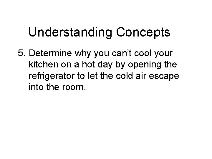 Chapter 13 Understanding Concepts 5. Determine why you can’t cool your kitchen on a