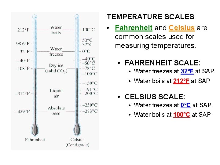 TEMPERATURE SCALES • Fahrenheit and Celsius are common scales used for measuring temperatures. •