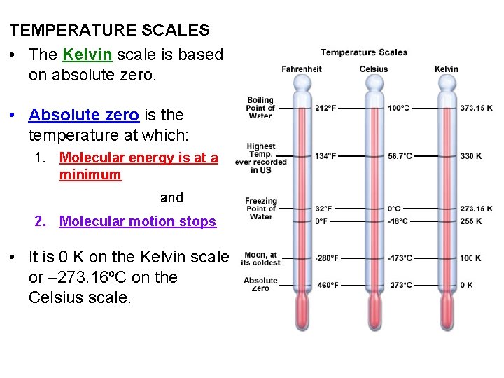 TEMPERATURE SCALES • The Kelvin scale is based on absolute zero. • Absolute zero
