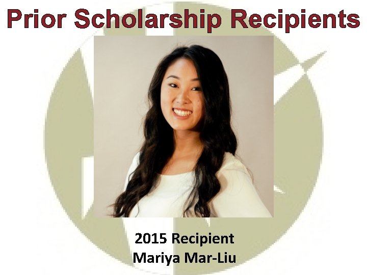 Prior Scholarship Recipients 2015 Recipient Mariya Mar-Liu 