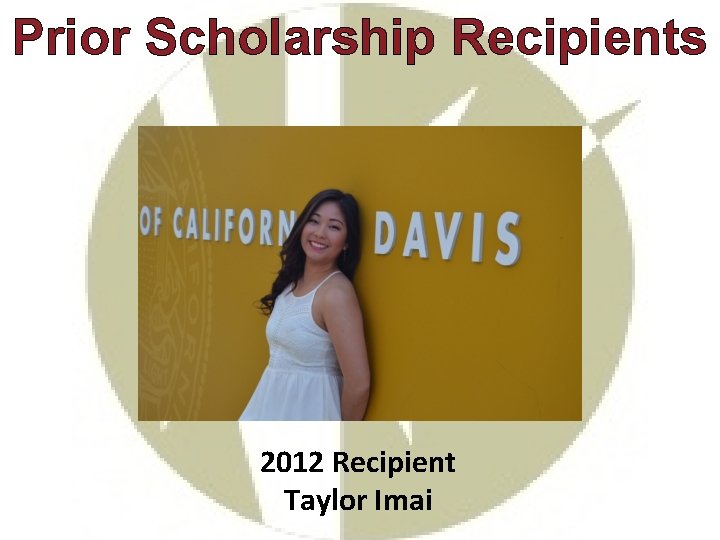 Prior Scholarship Recipients 2012 Recipient Taylor Imai 